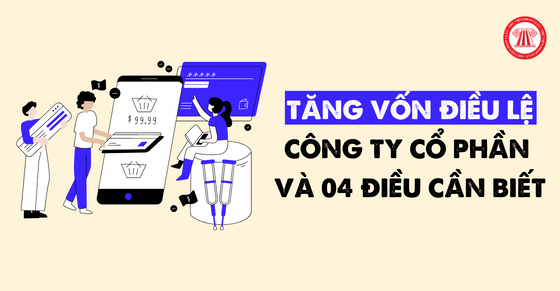Tăng vốn điều lệ công ty cổ phần và 04 điều cần biết