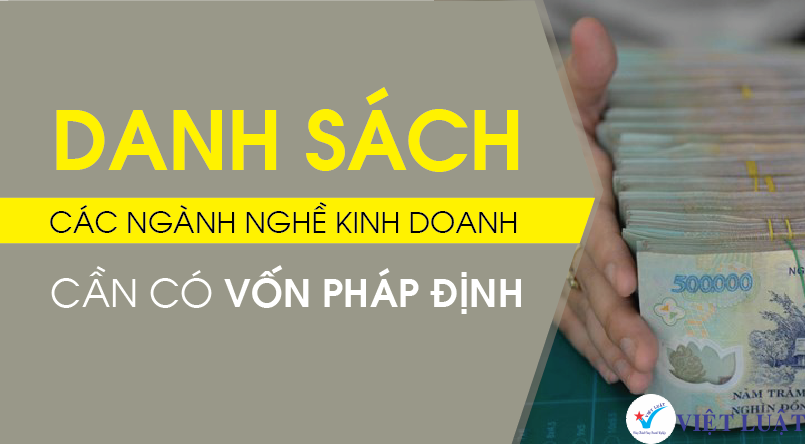 Danh mục 104 ngành nghề yêu cầu vốn pháp định, ký quỹ